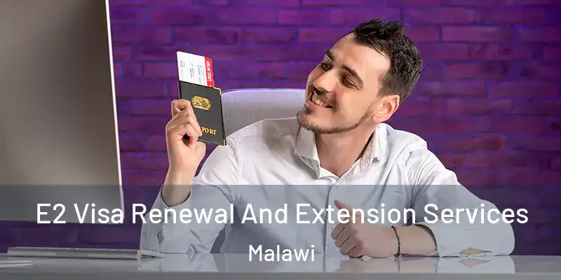  E2 Visa Renewal And Extension Services Malawi