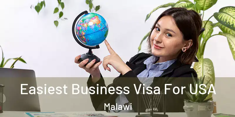  Easiest Business Visa For USA Malawi