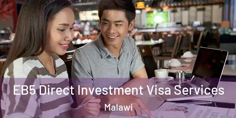  EB5 Direct Investment Visa Services Malawi
