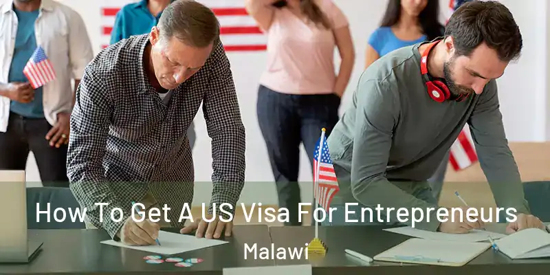  How To Get A US Visa For Entrepreneurs Malawi