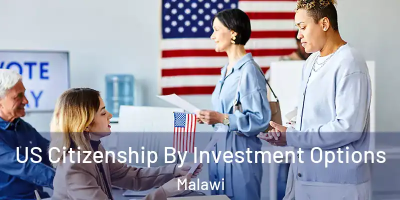  US Citizenship By Investment Options Malawi