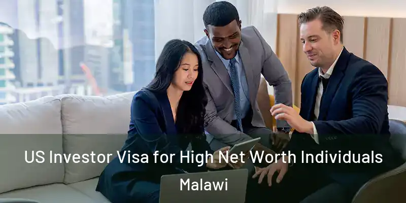  US Investor Visa for High Net Worth Individuals Malawi